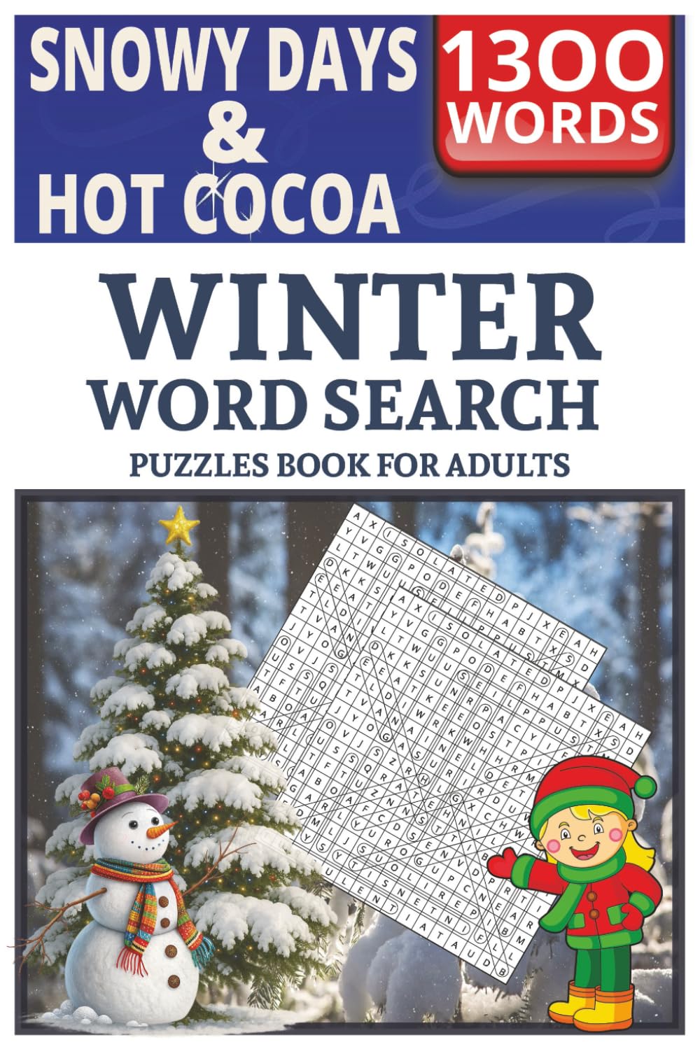 Snowy Days & Hot Cocoa Winter Word Search For Adults: The Ultimate Cozy Winter Escape: Relaxing Large Print Puzzles to Relieve Holiday Stress, Embrace Hygge, and Warm the Soul (Solutions Included)
