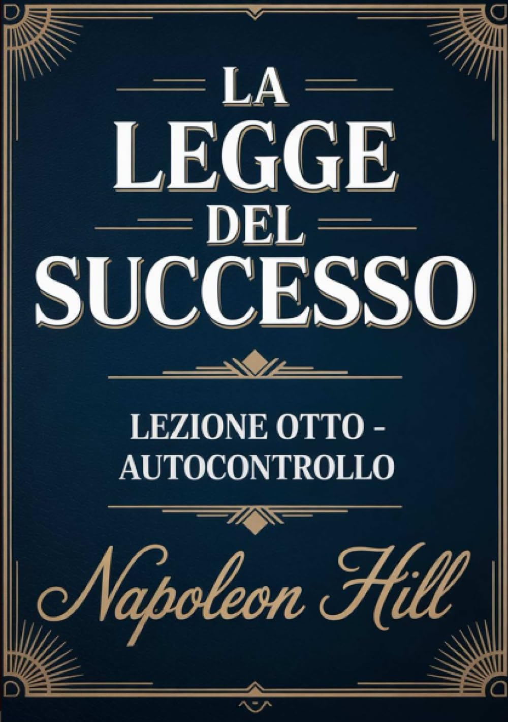 LA LEGGE DEL SUCCESSO Lezione otto - AUTOCONTROLLO (tradotto)
