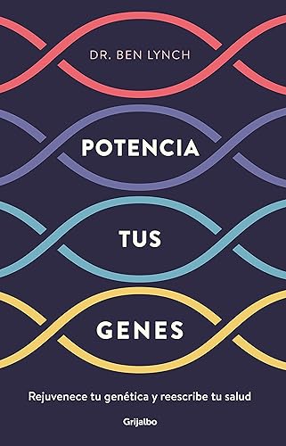 Potencia tus genes: Rejuvenece tu genética y reescribe tu salud