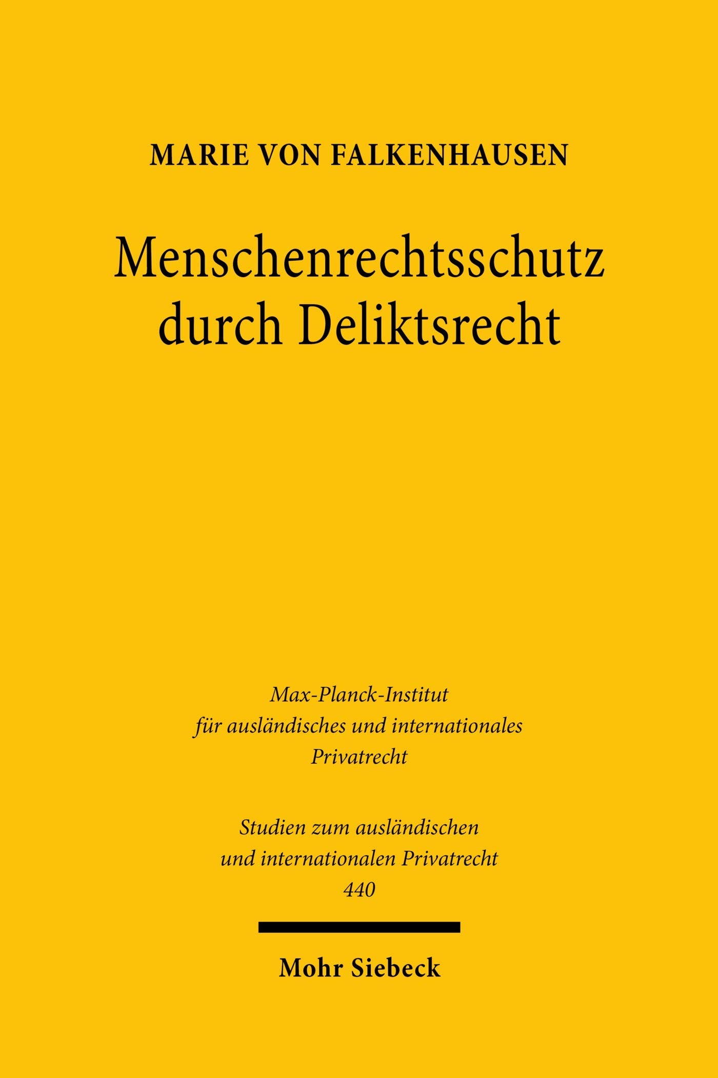 Menschenrechtsschutz durch Deliktsrecht: Unternehmerische Pflichten in internationalen Lieferketten (Studien zum ausländischen und internationalen Privatrecht)