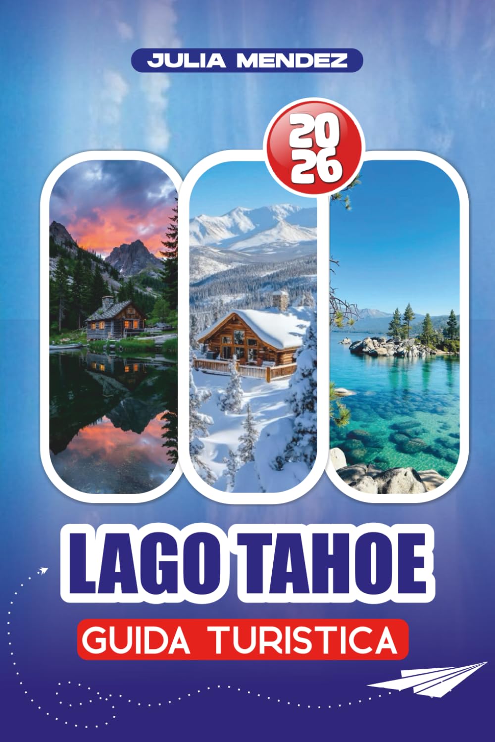 GUIDA TURISTICA LAGO TAHOE 2026: Consigli da Insider, Attrazioni Paesaggistiche, Avventure All'Aperto, Itinerari per Famiglie, Ristorazione, Shopping, Procedure di Sicurezza