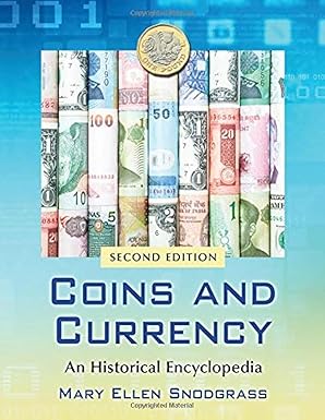 Coins and Currency: An Historical Encyclopedia, 2d ed.
