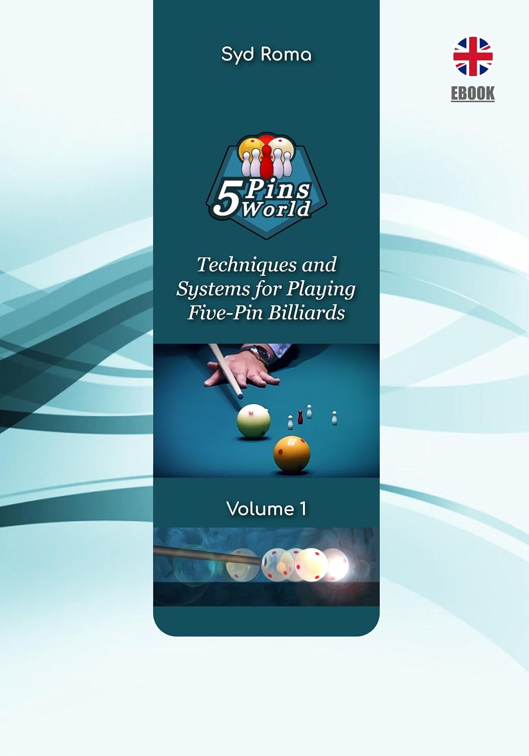 5 Pins World - Volume 1: Techniques and Systems for Playing Five-Pin Billiards
