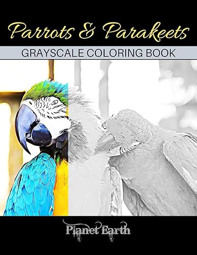 Parrots & Parakeets Grayscale Coloring Book Adult Coloring Book with Beautiful Parrot Images.