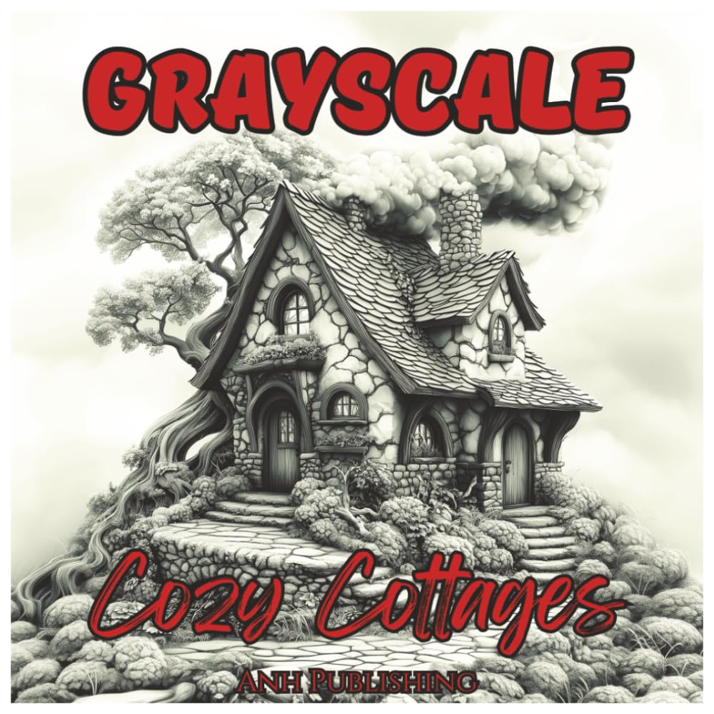 Grayscale Cozy Cottages: Relaxing Coloring Book For Adults: A Serene Collection of Country Cottage Scenes in Grayscale for Stress Relief and Mindful Relaxation (Grayscale Coloring Series)
