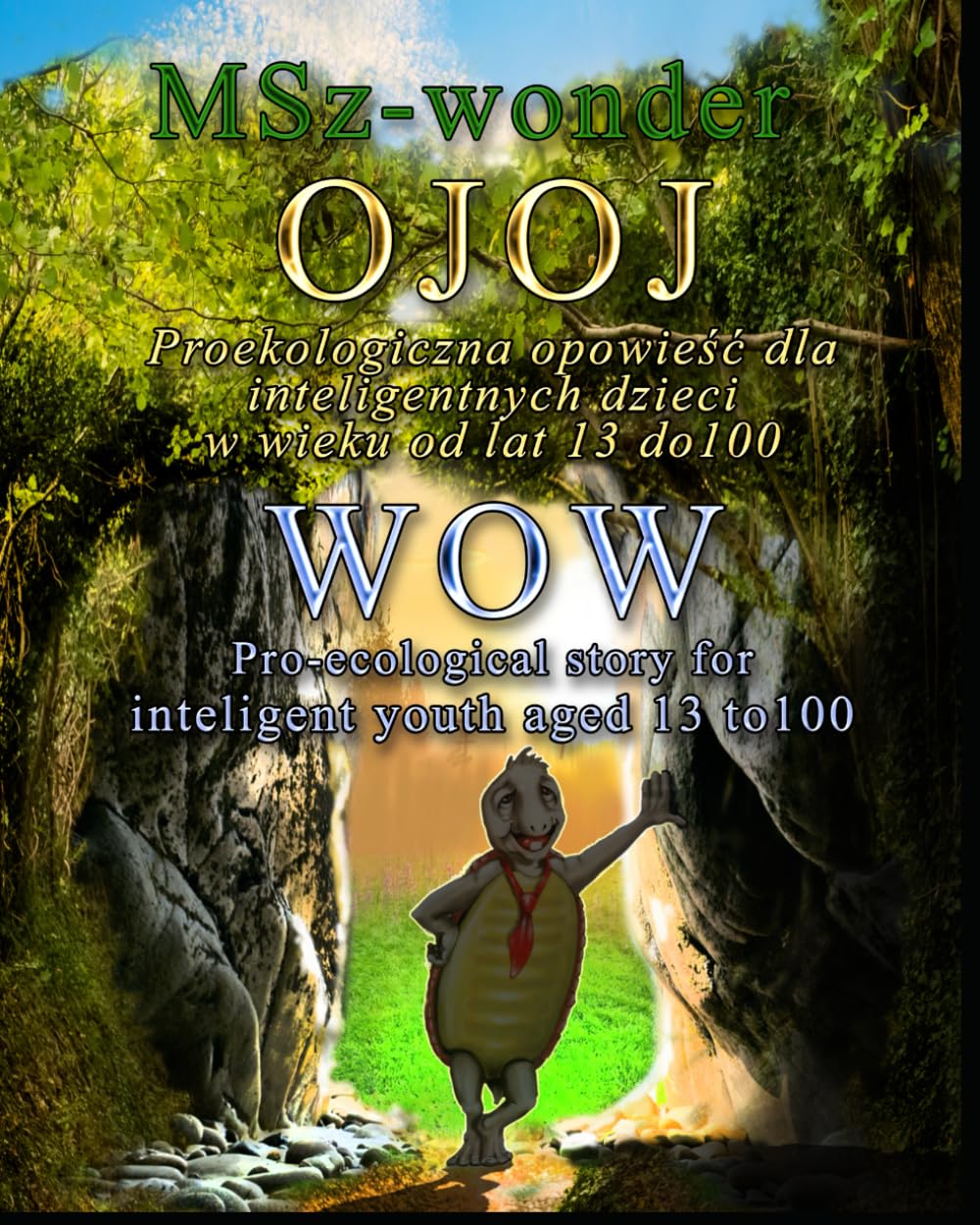 Ojoj: Proekologiczna opowieść dla inteligntnych dzieci w wieku od lat13 do 100 (Wow - Ojoj)