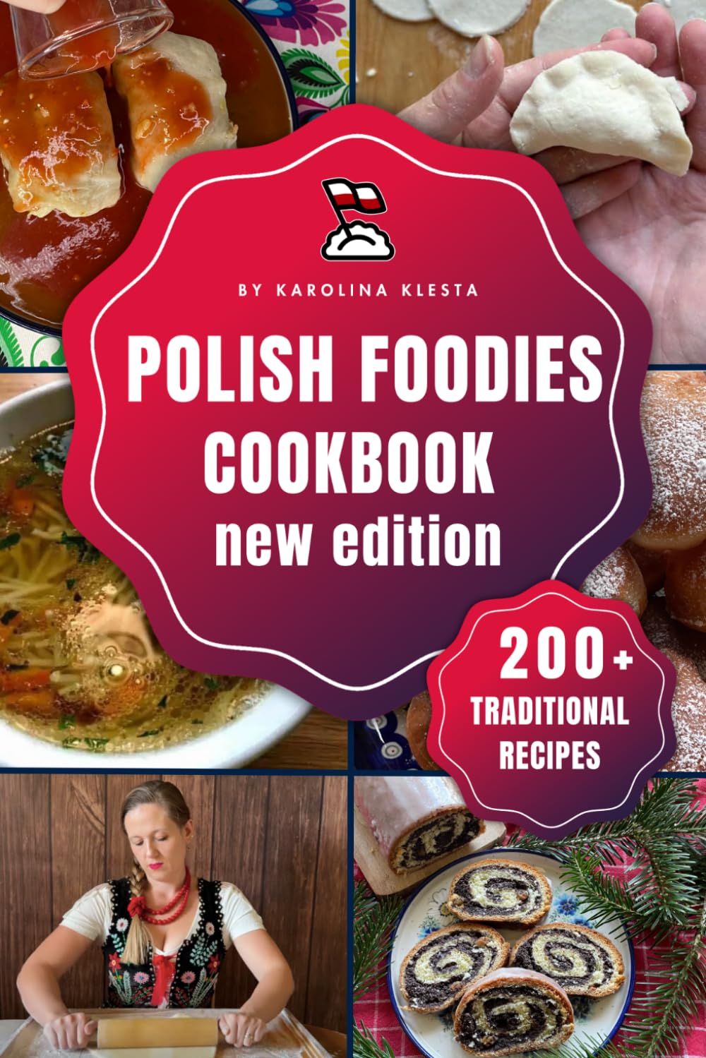 Polish Foodies Cookbook new edition: 200+ Authentic Polish Recipes From The Old Country