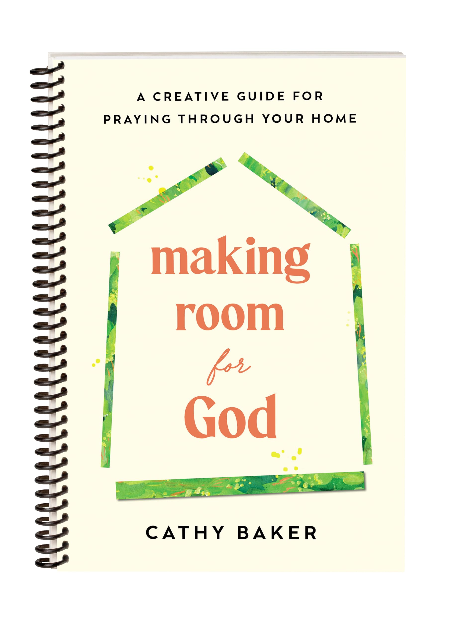 Discovery House Publishers Making Room For God A Creative Guide For Praying Through Your Home
