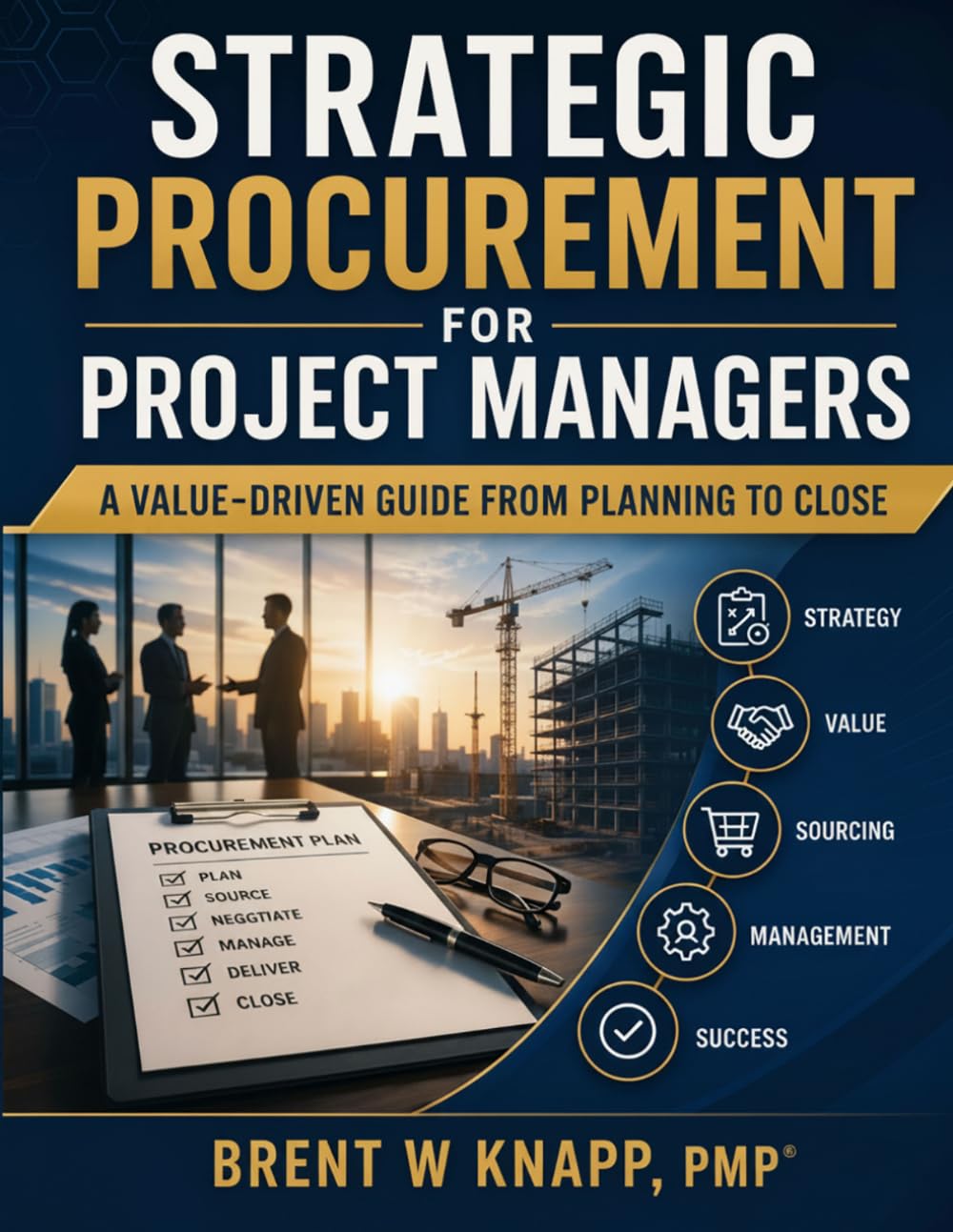 Strategic Procurement for Project Managers: A Value-Driven Guide from Planning to Close