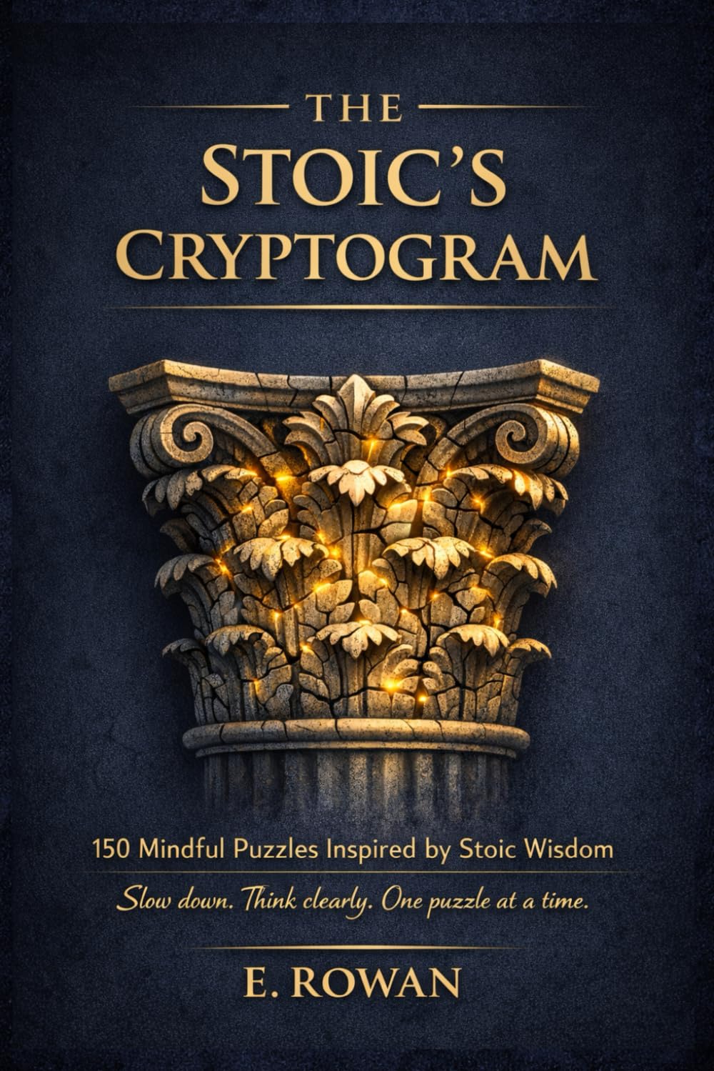 THE STOIC’S CRYPTOGRAM: 150 Mindful Puzzles Inspired by Stoic Wisdom