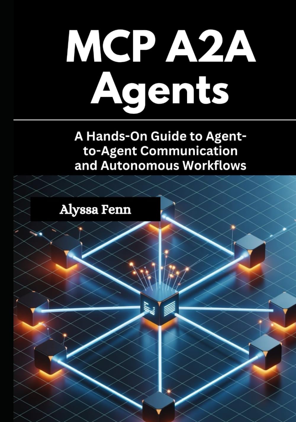 MCP A2A Agents: A Hands-On Guide to Agent-to-Agent Communication and Autonomous Workflows