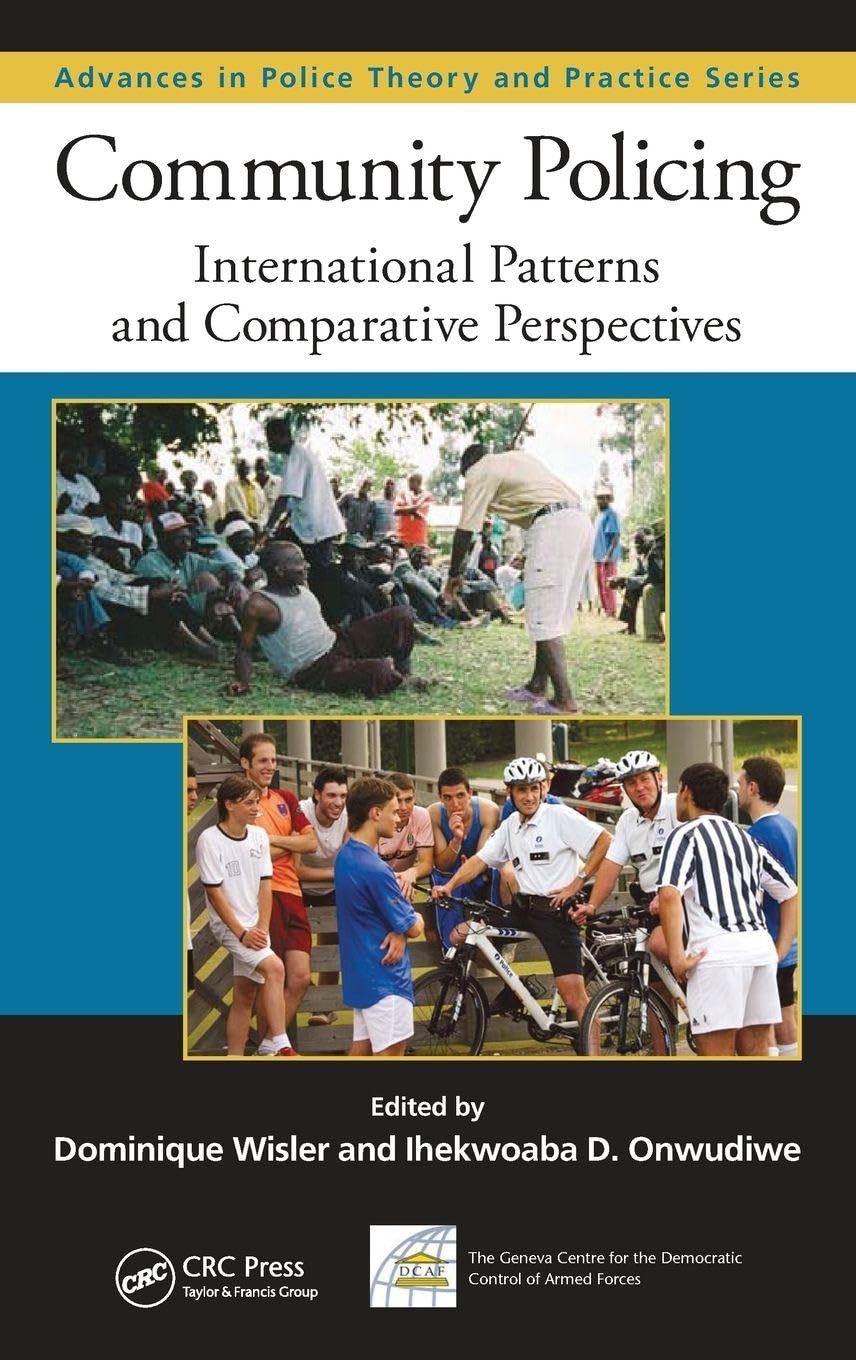 Community Policing: International Patterns and Comparative Perspectives (Advances in Police Theory and Practice)
