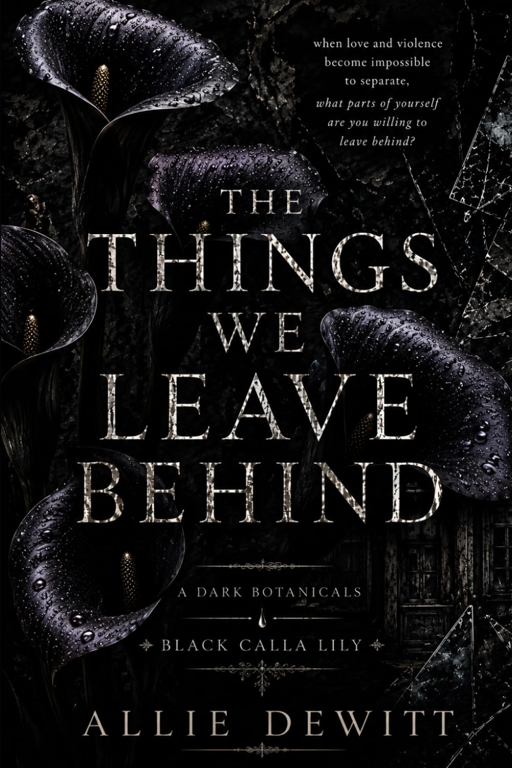 The Things We Leave Behind: The Dark Botanicals - Black Calla Lily