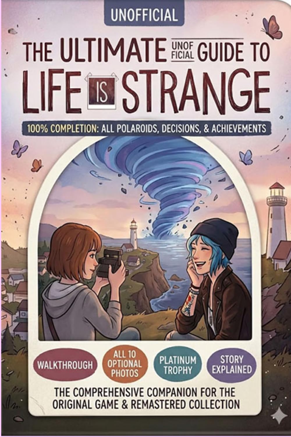 The Ultimate Unofficial Guide to Life is Strange