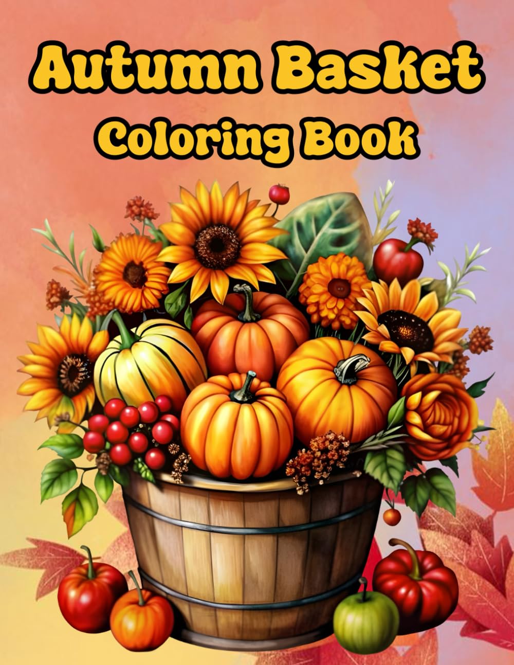 Autumn Basket Coloring Book: A Creative Autumn Retreat in Coloring Form – Over 50 Seasonal Basket Scenes Filled with Nature’s Fall Delights Like ... the Calm and Coziness of Autumn Through Art