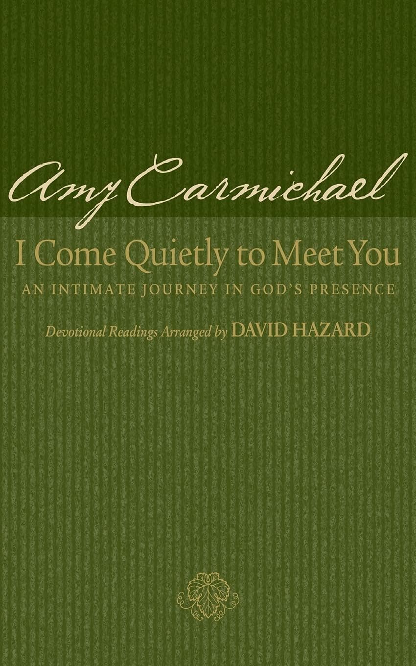 I Come Quietly to Meet You: An Intimate Journey in God's Presence
