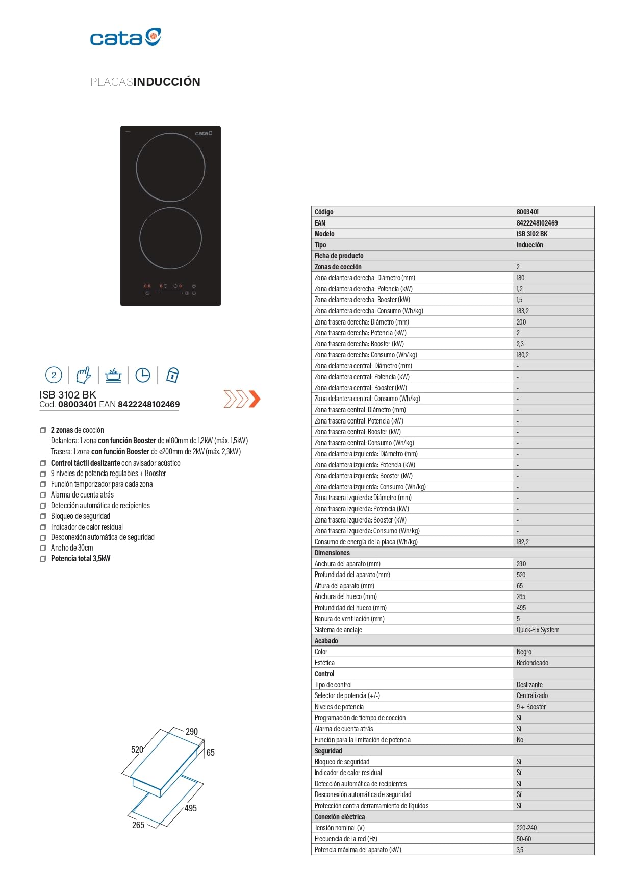 Cata Placa de Inducción ISB 3102 BK 2 Zonas de Cocción 9 Niveles de Potencia + Booster Ancho 30 cm Potencia 3,5 Kw Control Táctil Deslizante Alarma Función Temporizador Color Negro