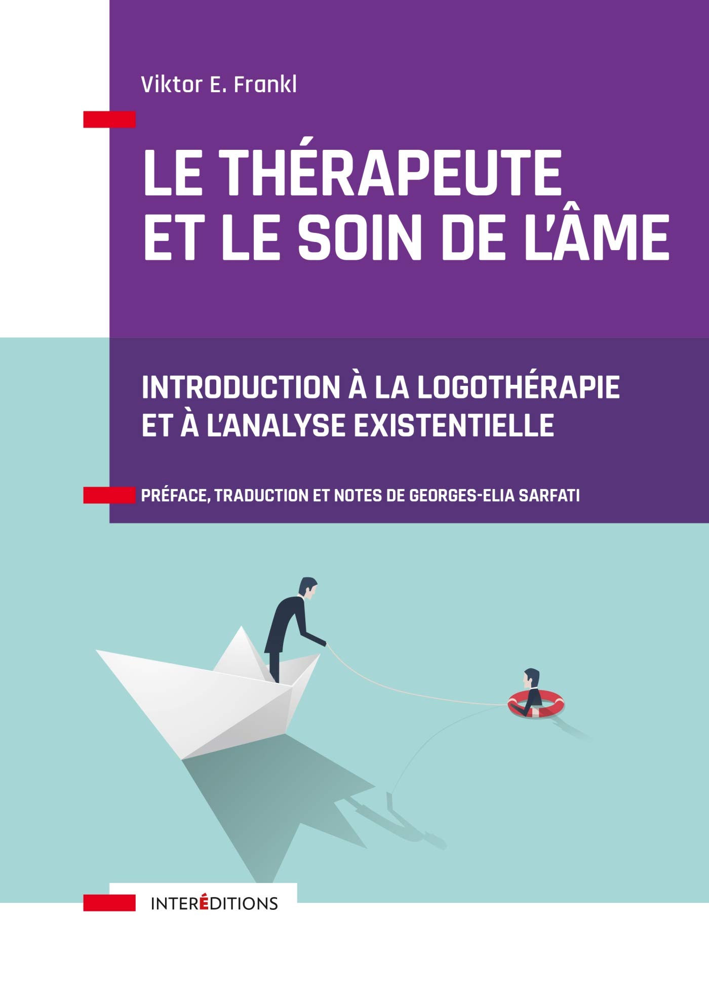 Le thérapeute et le soin de l'âme - Introduction à l'analyse existentielle: Introduction à la logothérapie et à l'analyse existentielle