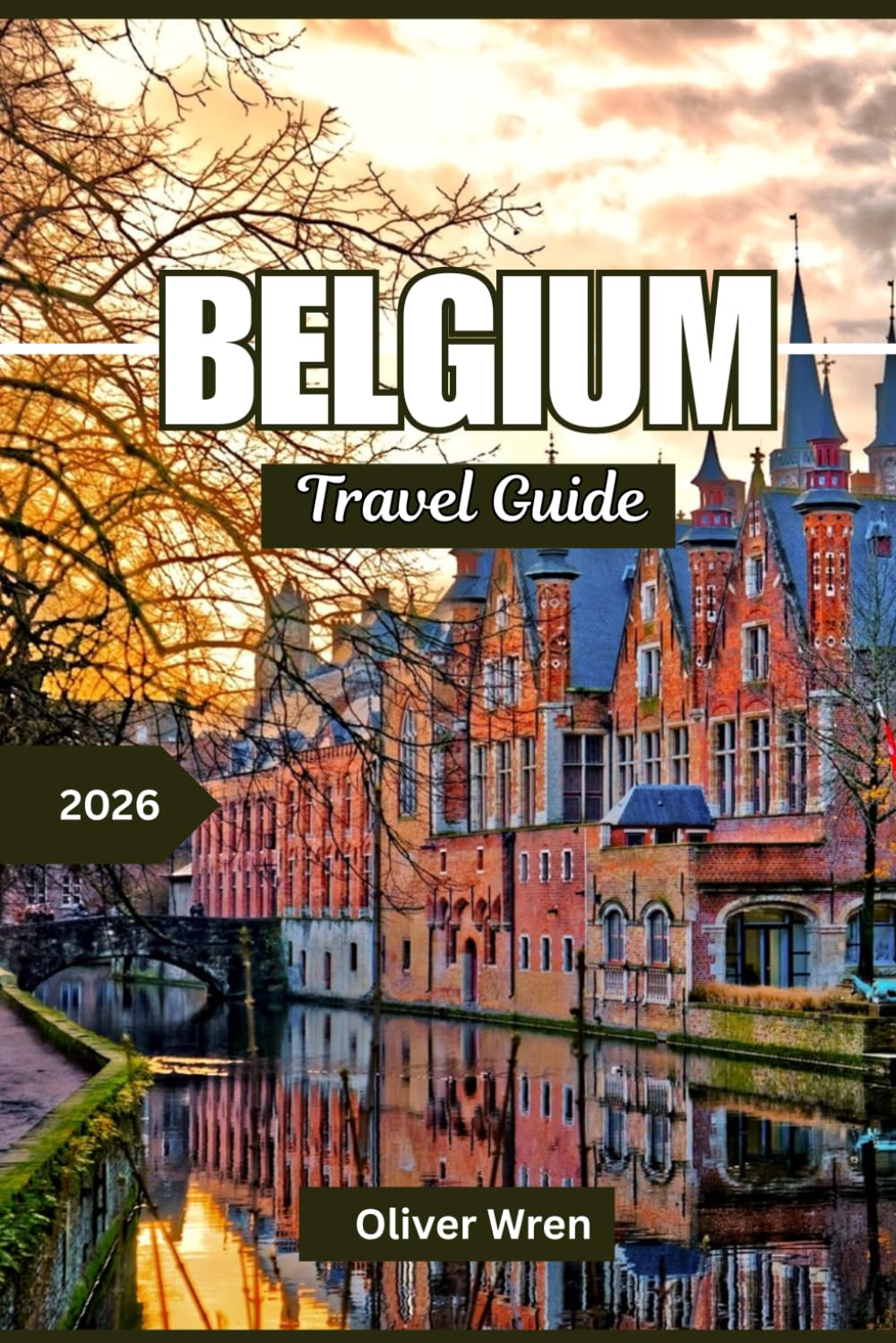 Belgium Travel Guide 2026: Top Things to Do, Best Cities to Visit, Hidden Gems, Food Experiences, and Smart Itineraries for Every Traveler