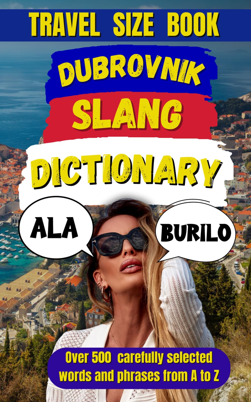 Dubrovnik Slang Dictionary: Unlocking the Local Lingo of the Pearl of the Adriatic (Slang Dictionary Around The World)