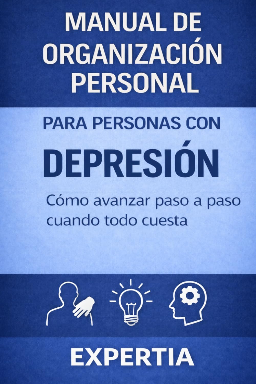 Manual de organización personal para personas con depresión: Cómo avanzar paso a paso cuando todo cuesta