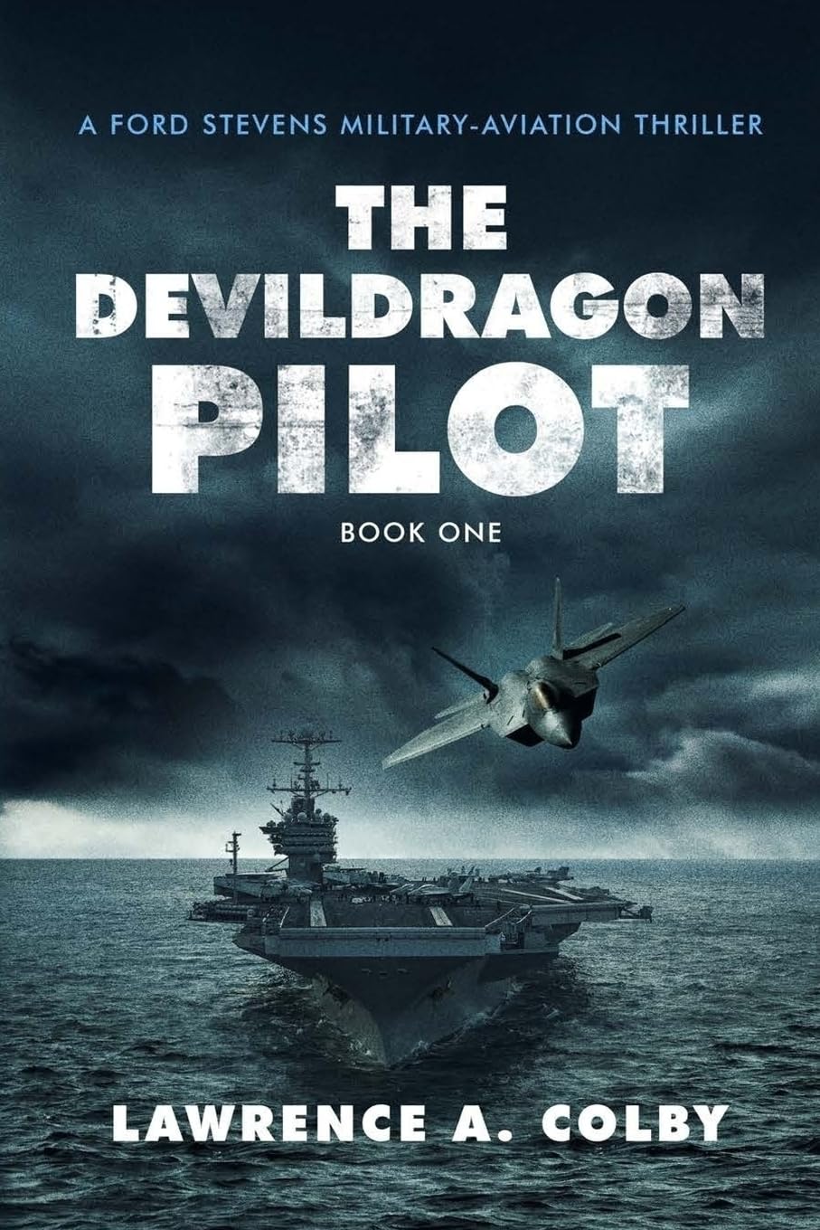 The Devil Dragon Pilot: A Ford Stevens Military-Aviation Thriller: 1