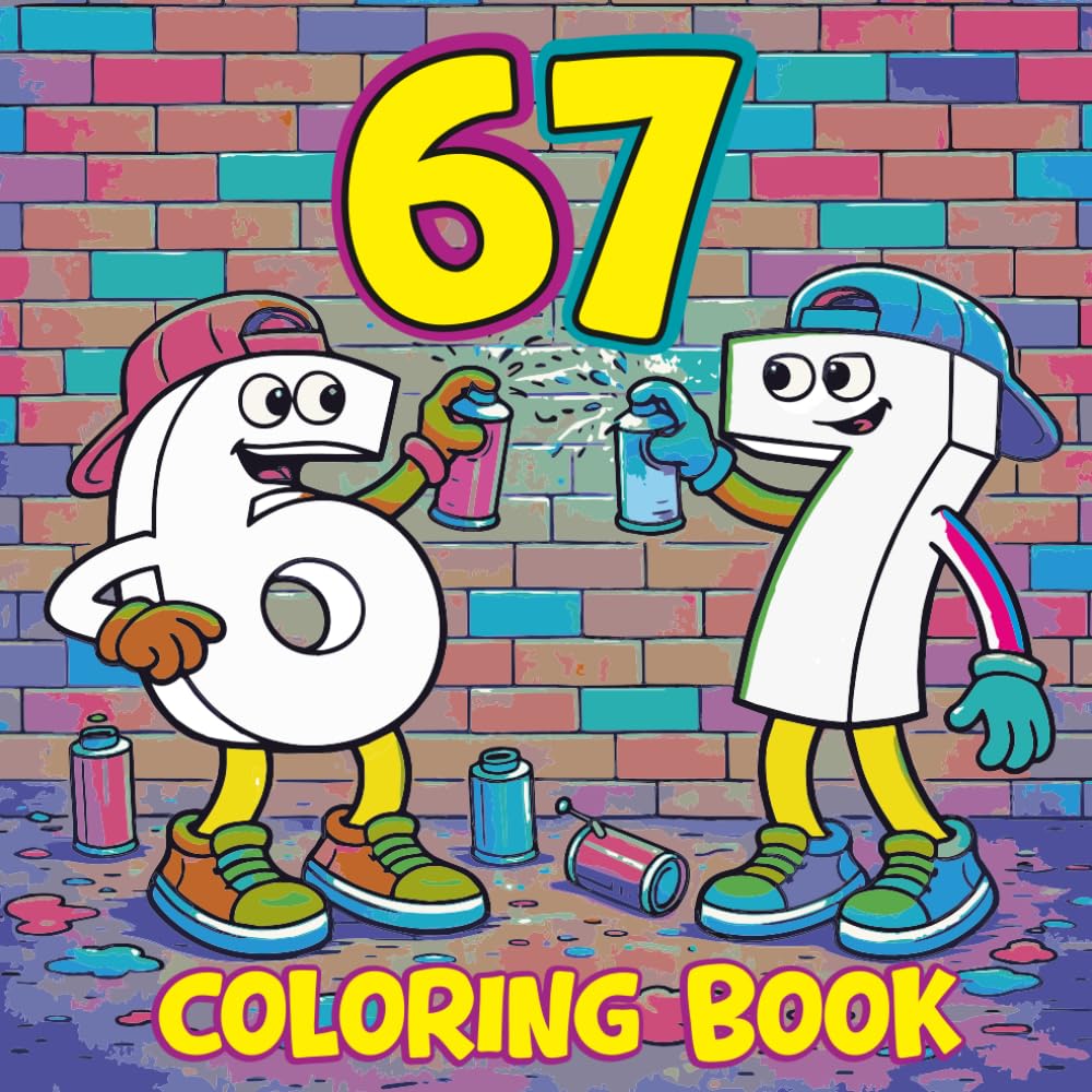 67 Coloring Book: 6...7... SIX SEVEN | The Ultimate Six-Seven Activity Book | Viral Meme Coloring Book for Kids, Tweens & Teens