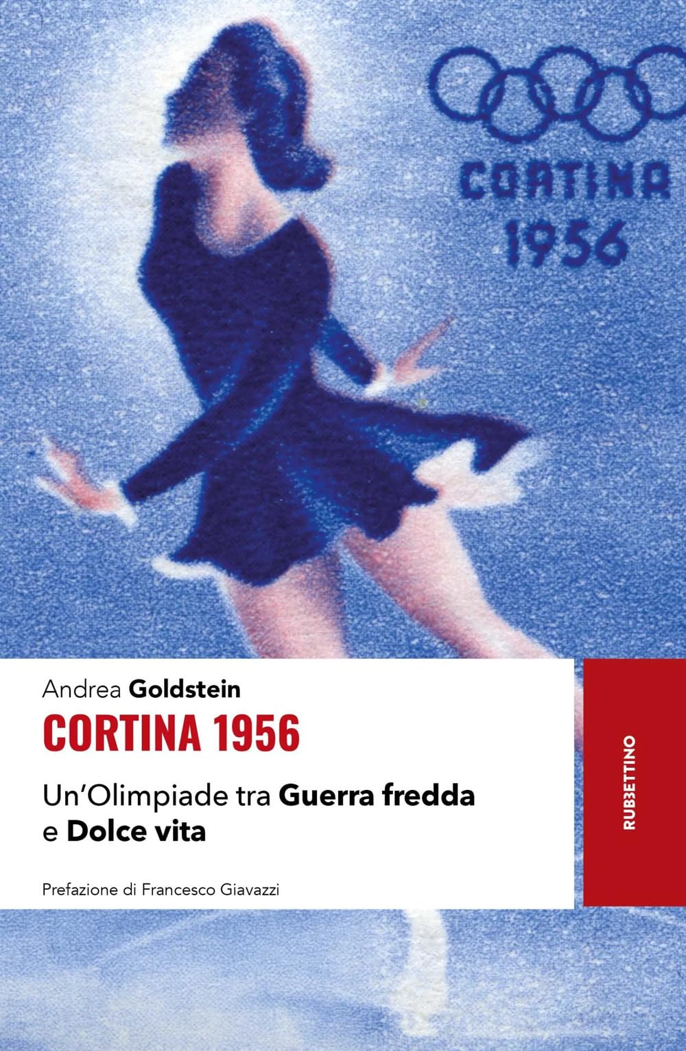 Cortina 1956. Un'olimpiade Tra Guerra Fredda E Dolce Vita - 4
