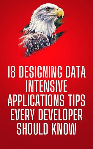 18 Designing Data Intensive Applications Tips Every Developer Should Know