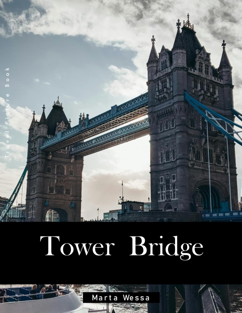 Tower Bridge: A Perfect Coffee Table Picture Book - Travel and Tourism lovers Gift