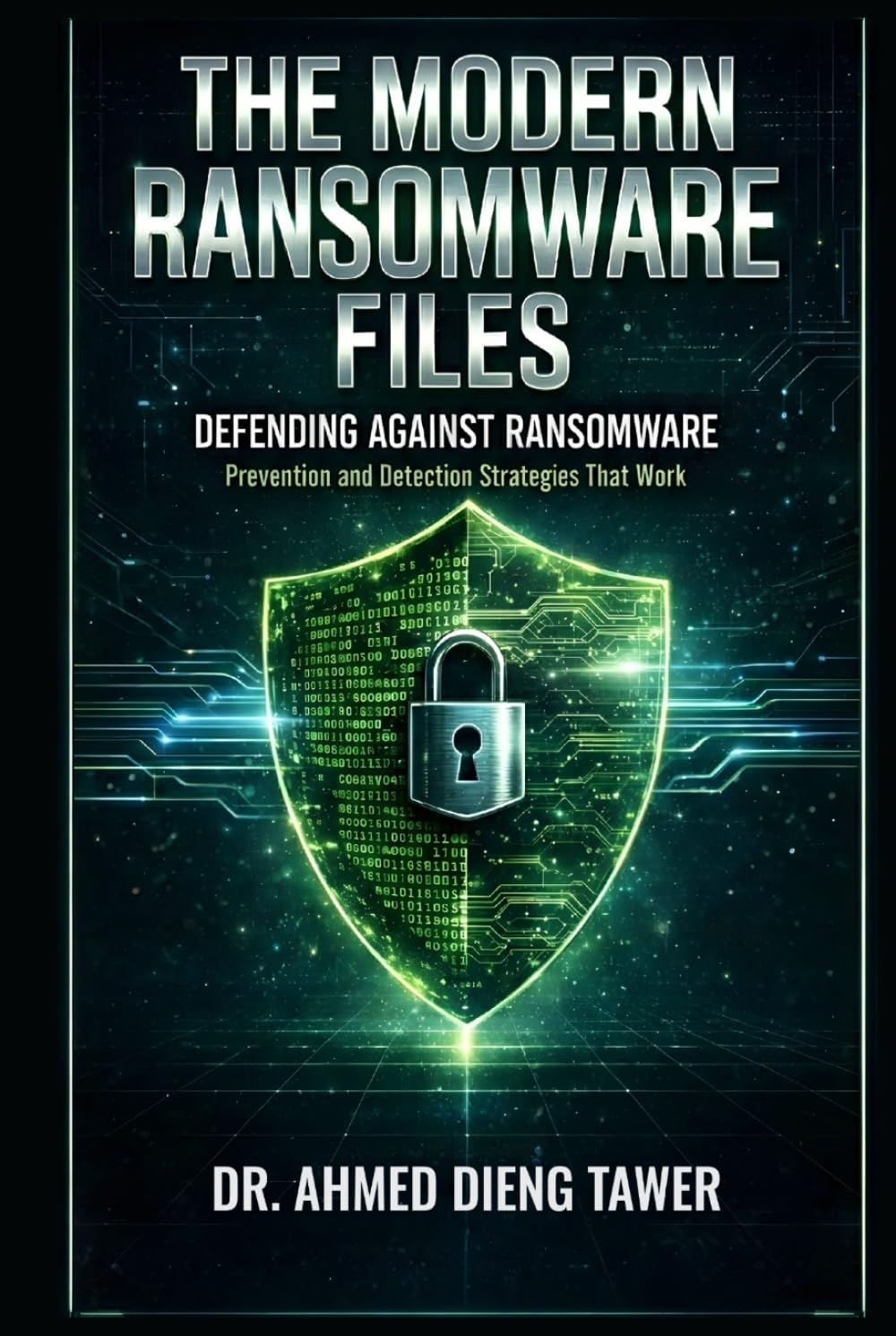 THE MODERN RANSOMWARE FILES: DEFENDING AGAINST RANSOMWARE Prevention and Detection Strategies That Work