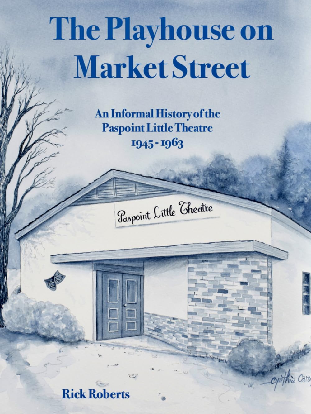 The Playhouse on Market Street: An Informal History of the Paspoint Little Theatre 1945-1963