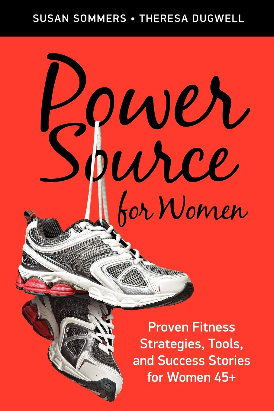 Buy Power Source for Women: Proven Fitness Strategies, Tools, and Success Stories for Women 45+ — BookShops.in