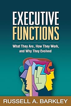 Executive Functions: What They Are, How They Work, and Why They Evolved-Wow! eBook