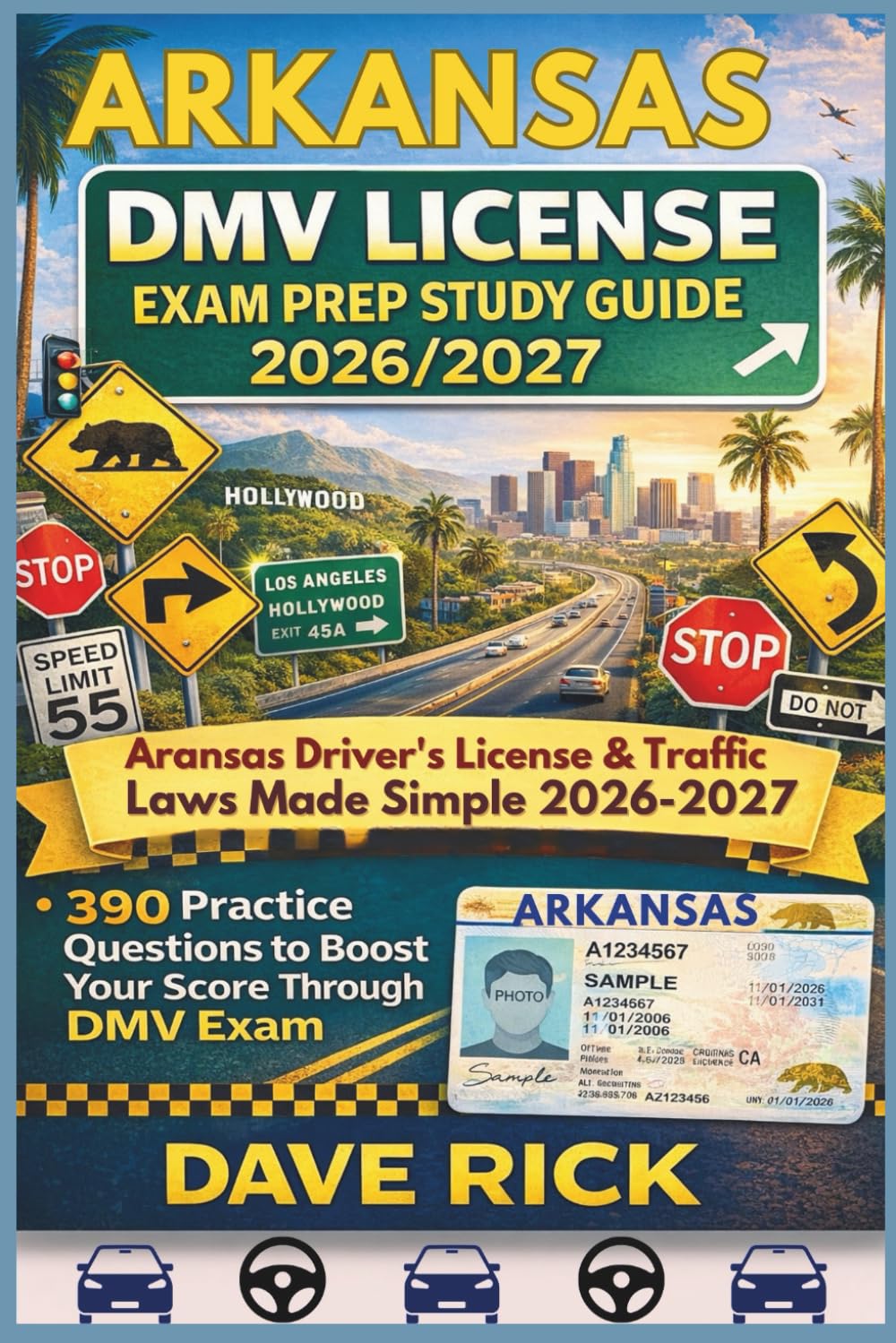 ARKANSAS DMV LICENSE EXAM PREP STUDY GUIDE 2026/2027: ARKANSAS Driver’s License & Traffic Laws Made Simple 2026–2027