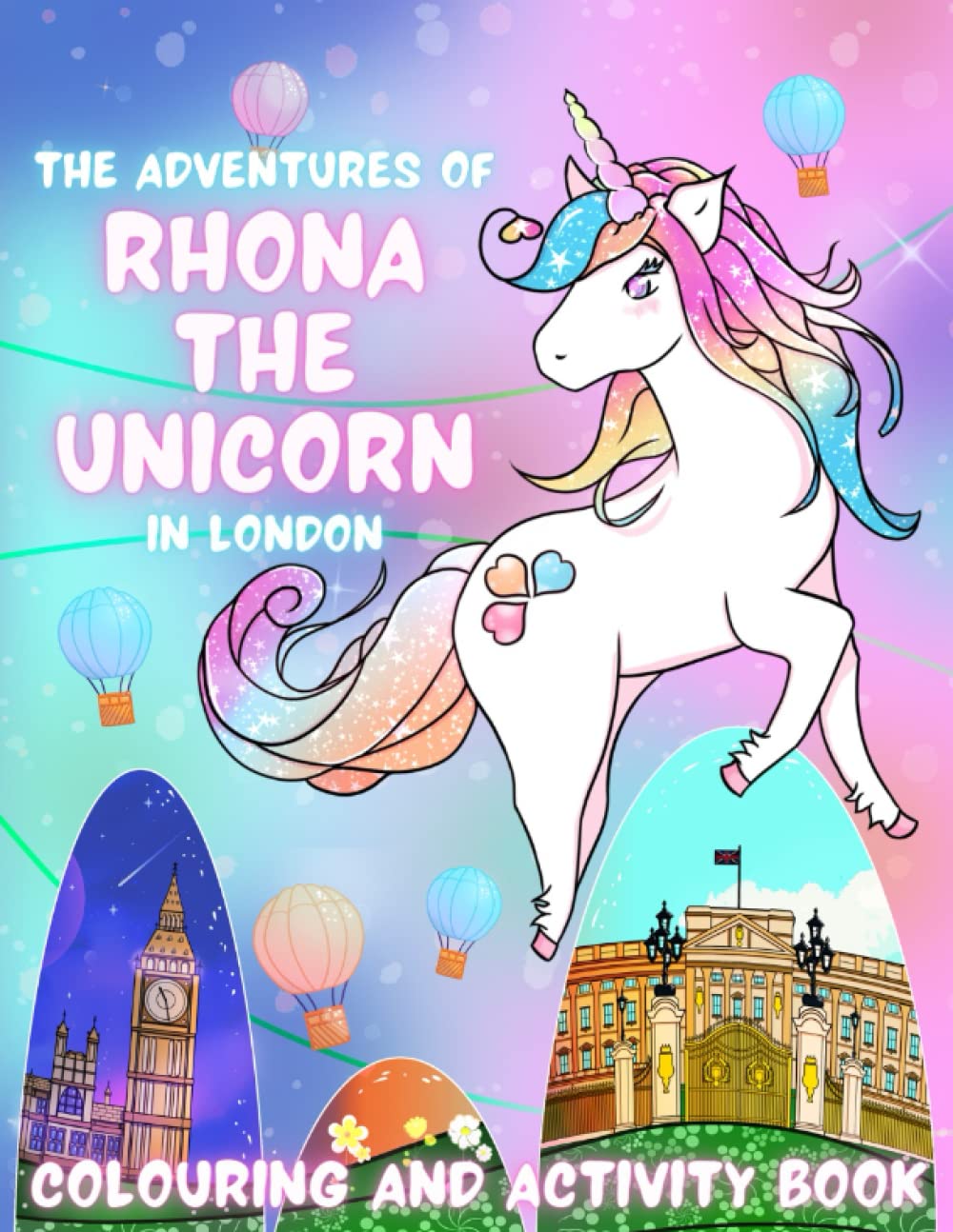 The Adventures of Rhona The Unicorn in London: Colouring and Activity Book