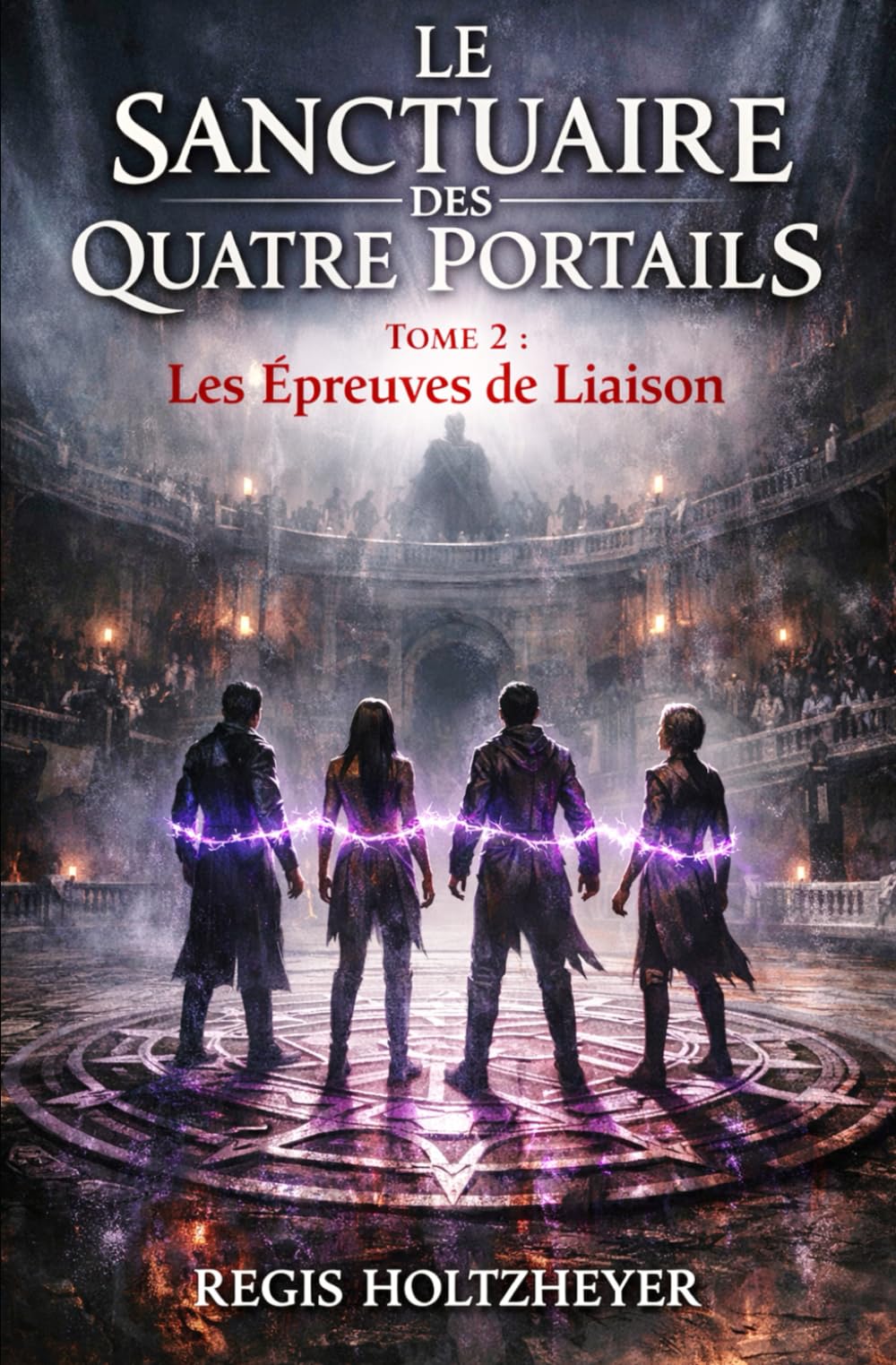 Le Sanctuaire des Quatre Portails: Tome 2 – Les Épreuves de Liaison