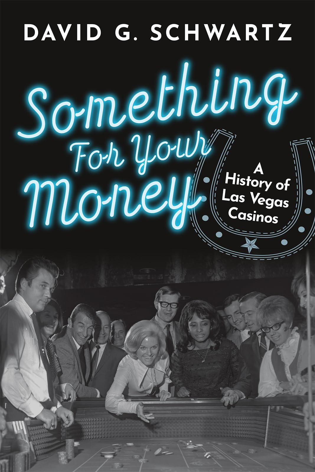 Something for Your Money: A History of Las Vegas Casinos