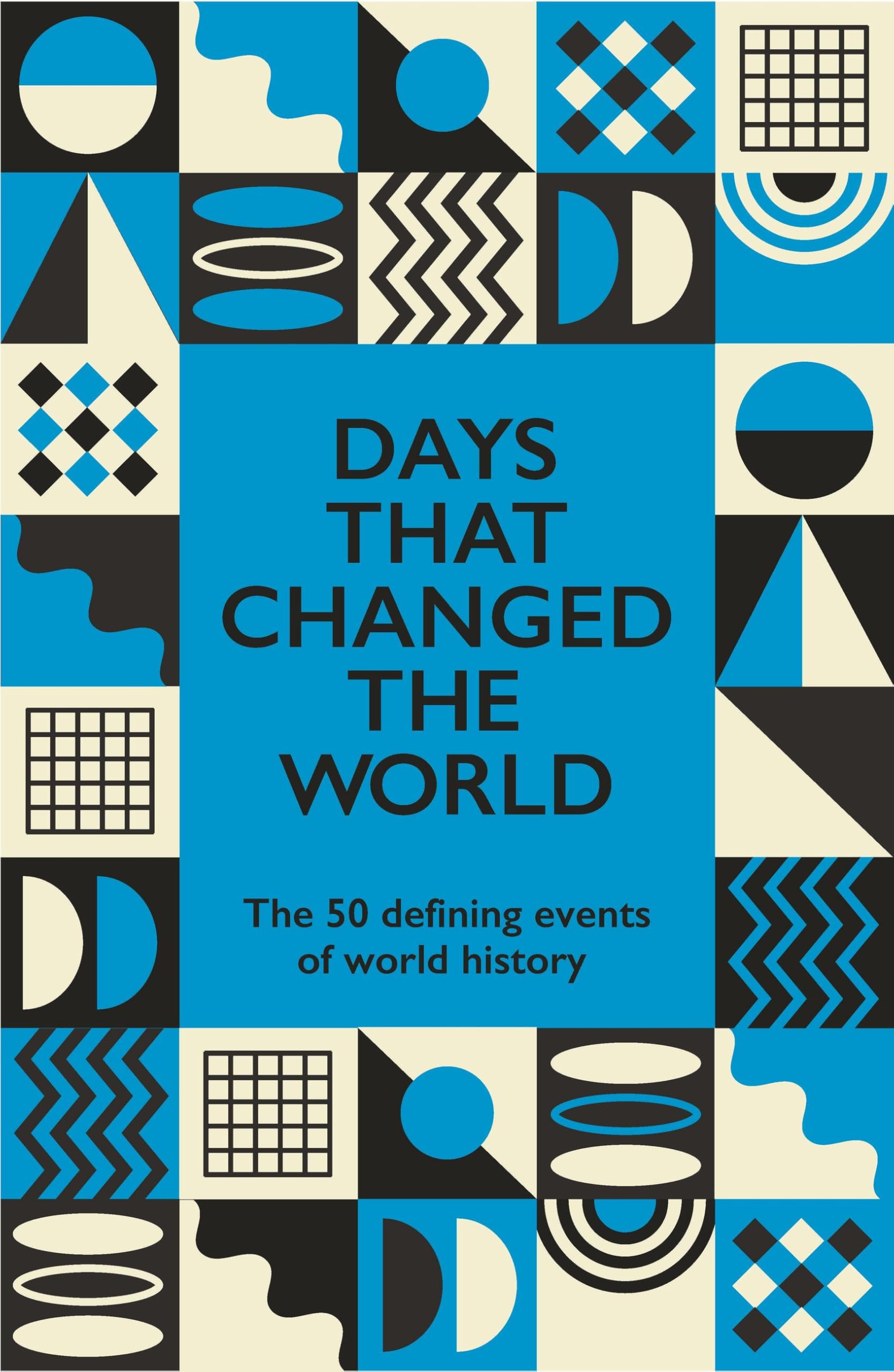 Days That Changed the World: The 50 Defining Events of World History
