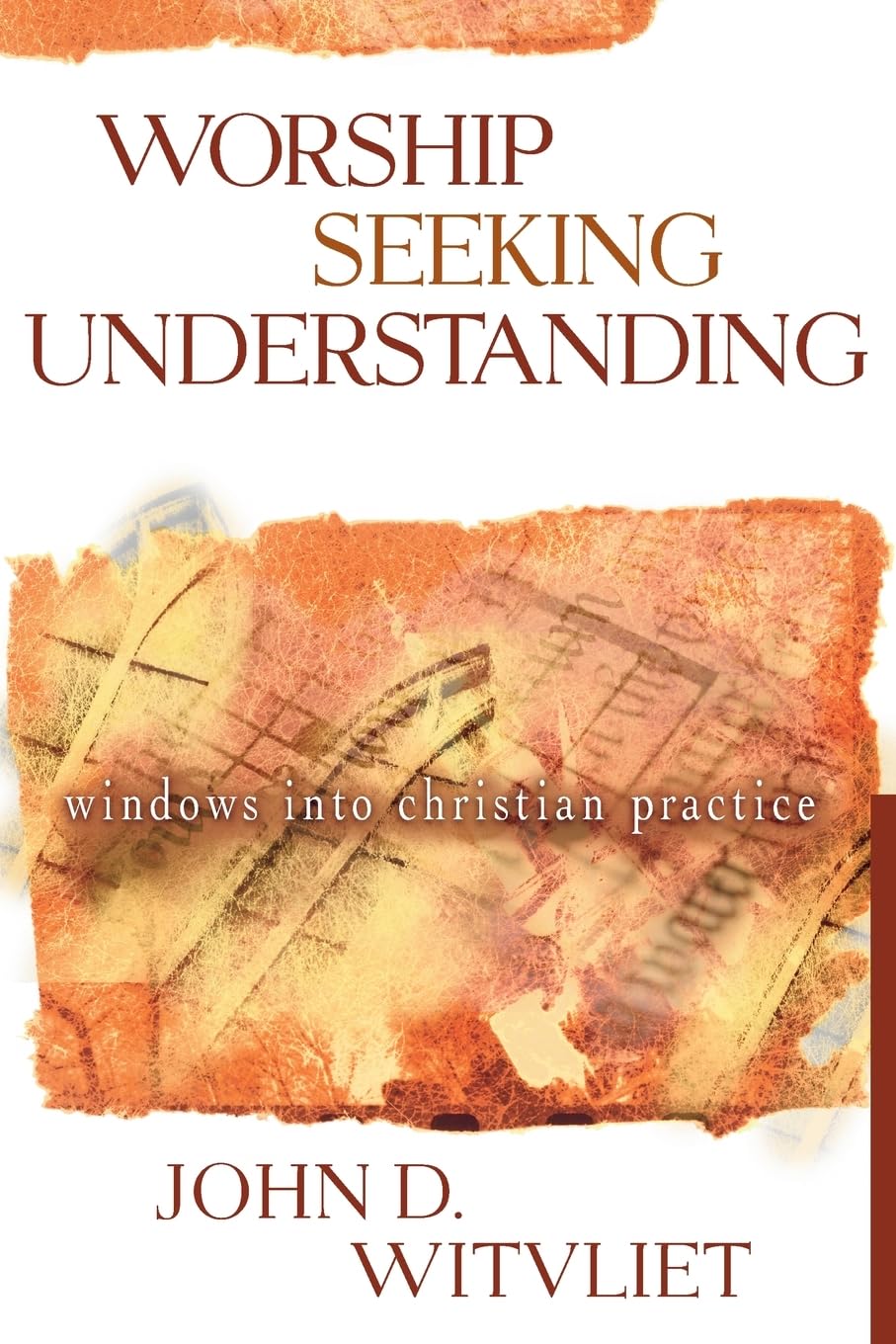 Worship Seeking Understanding: Windows into Christian Practice