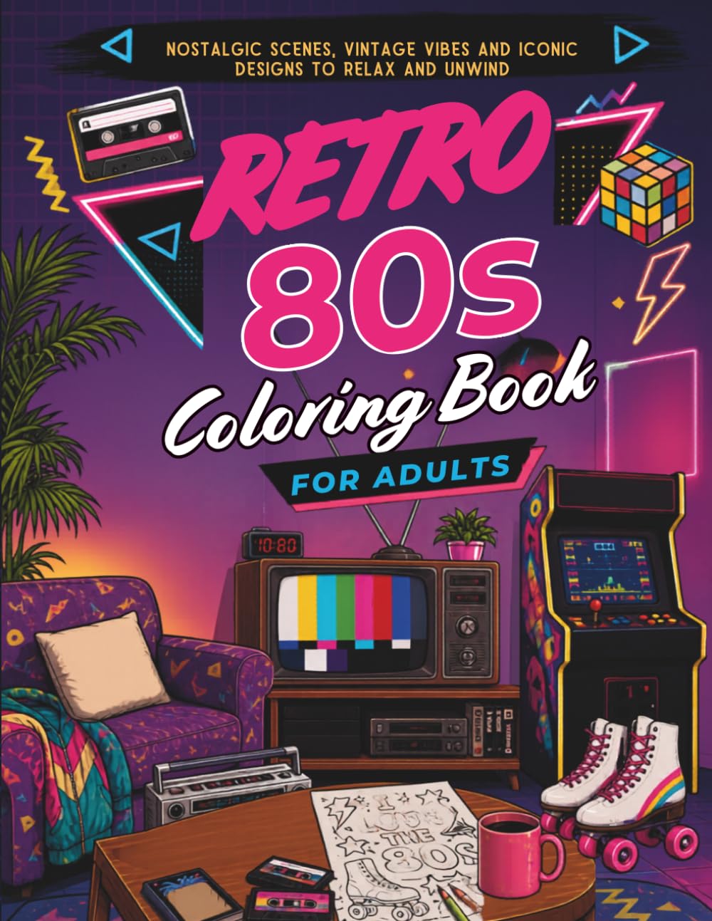 Retro 80s Coloring Book for Adults: Nostalgic Cozy Scenes, Vintage Vibes & Fun 1980s Designs for Relaxation and Stress Relief