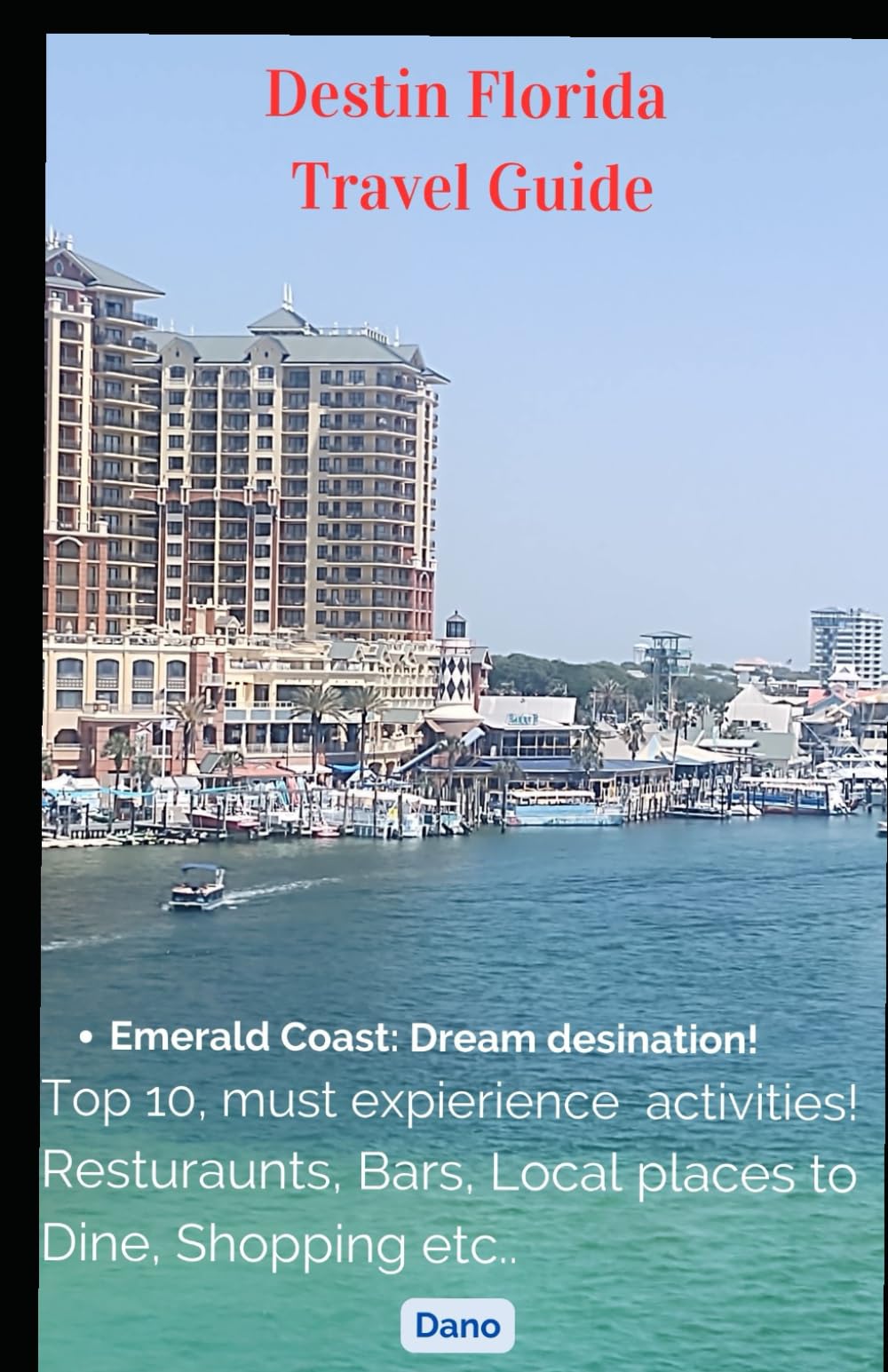 Destin Florida Easy Travel Guide: Uncover the Hidden Gems of Destin: Your Ultimate Guide to the Emerald Coast’s Best-Kept Secrets!