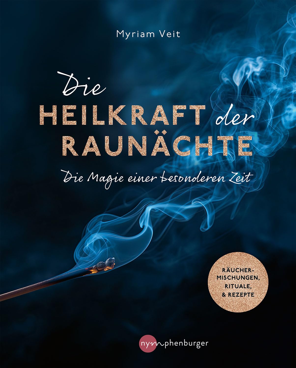 Raunächte – Buch: Die Heilkraft der Raunächte, Räuchermischungen, Rituale & Rezepte