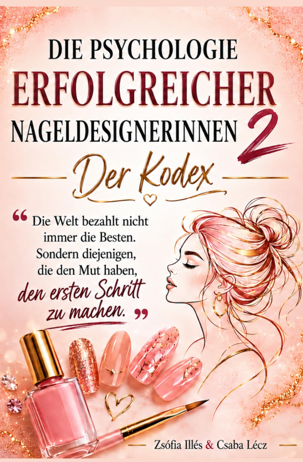 Die Psychologie erfolgreicher Nageldesignerinnen 2: Der Kodex