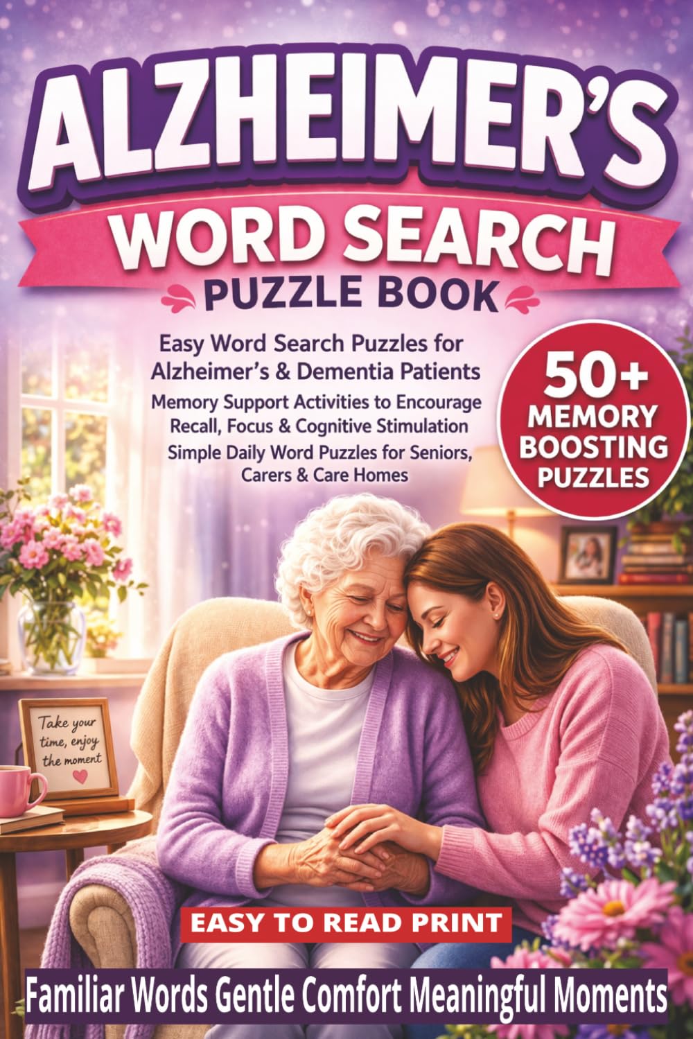 ALZHEIMER'S WORD SEARCH PUZZLE BOOK: 50+ Easy Word Find Puzzles for Alzheimer’s & Dementia Patients | Memory Support Activities to Encourage Recall, ... (Dementia & Alzheimer's Word Search Series)