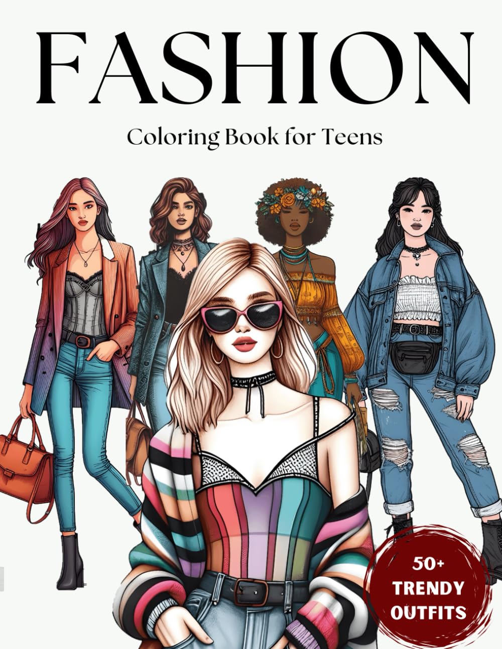 Fashion Coloring Book for Teens: 50+ Trendy Outfits, Stylish Dresses & Beauty Looks | Fun & Relax for Girls & Young Glamour Lovers!