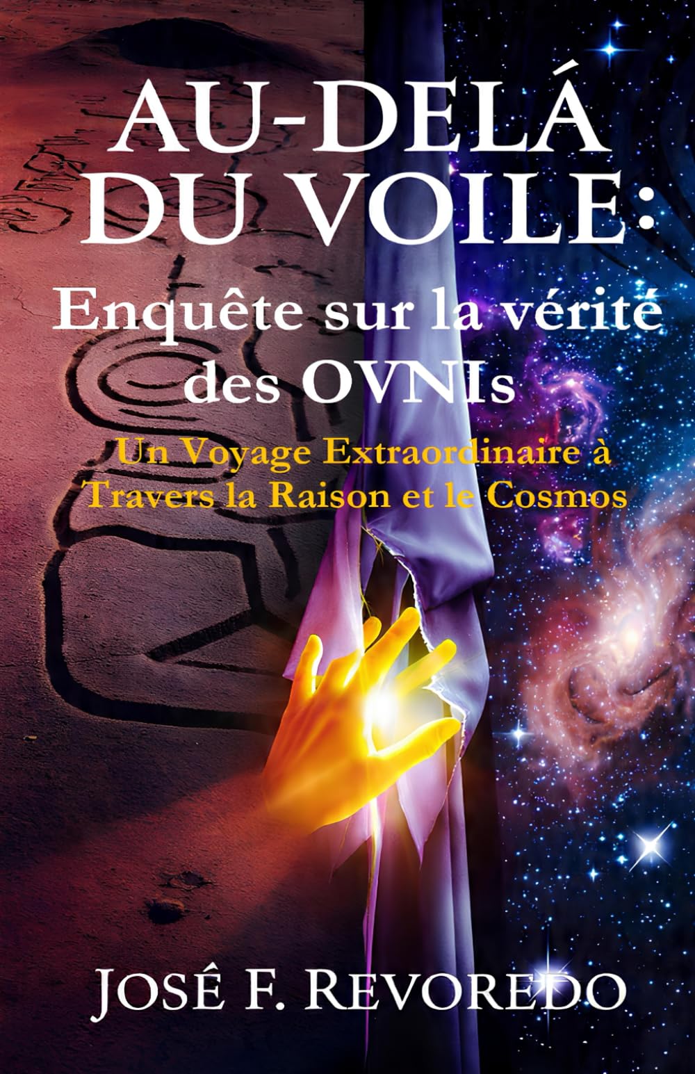 Au-Delà du Voile : Enquête sur la vérité des OVNIs: Un Voyage Extraordinaire à Travers la Raison et le Cosmos