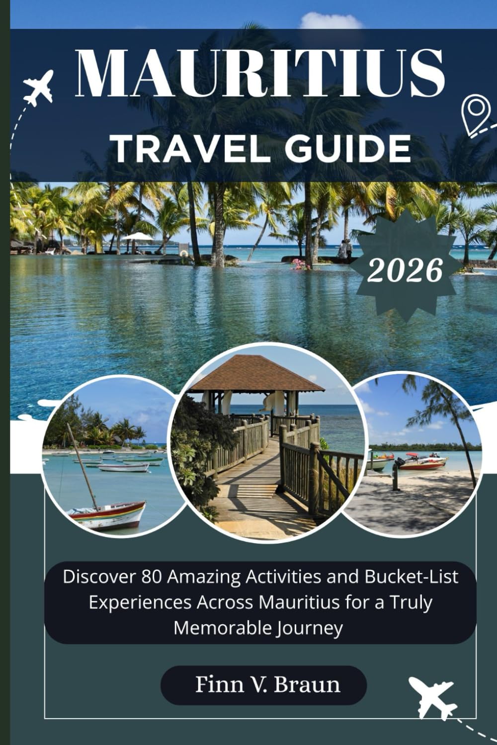 MAURITIUS TRAVEL GUIDE: Discover 80 Amazing Activities and Bucket-List Experiences Across Mauritius for a Truly Memorable Journey (Ritcher the explorer (ENG))