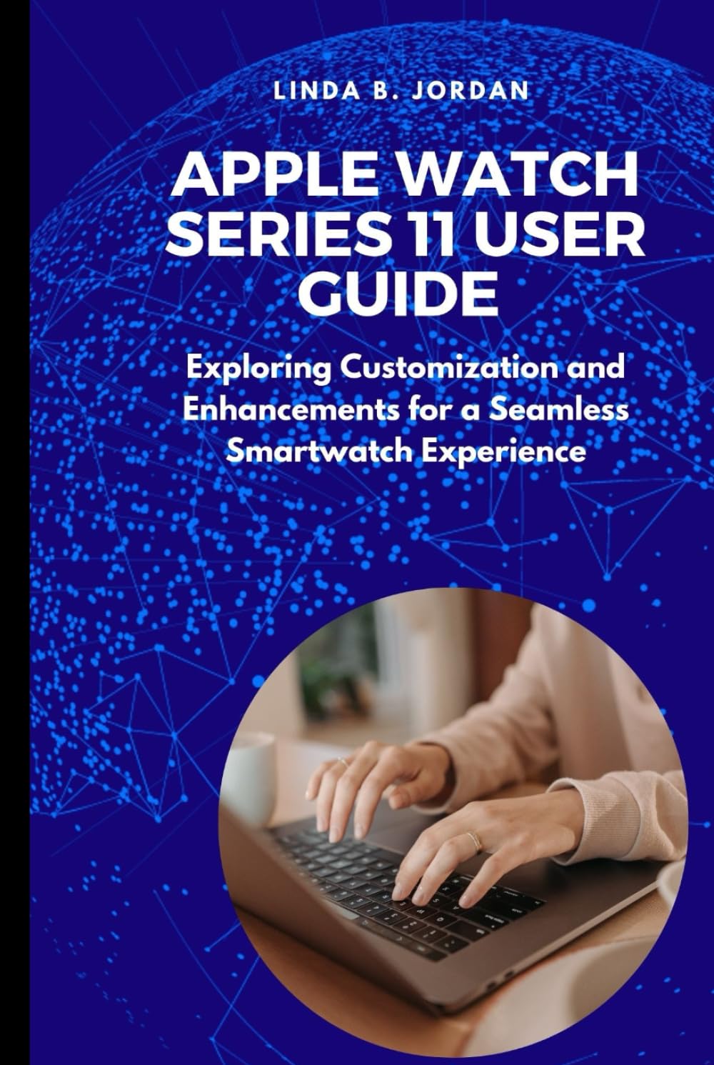 Front cover of the Apple Watch Series 11 User Guide book, showing a person typing on a laptop with a blue digital globe background.