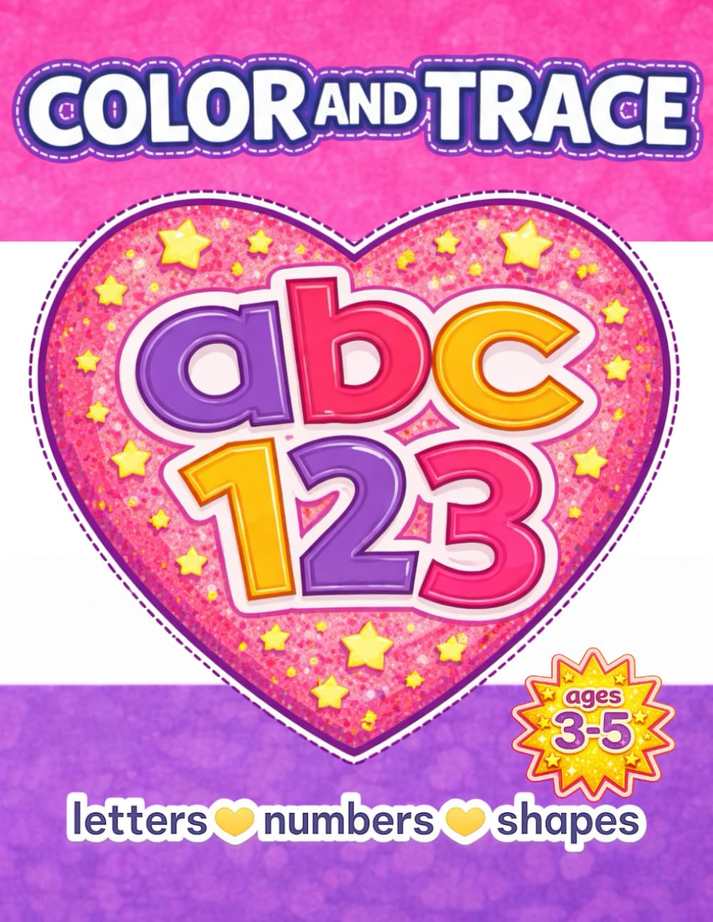 Color and Trace: Coloring and Tracing Workbook - Letters, Numbers and Shapes for Young Children to Build Early Reading, Math and Writing Skills